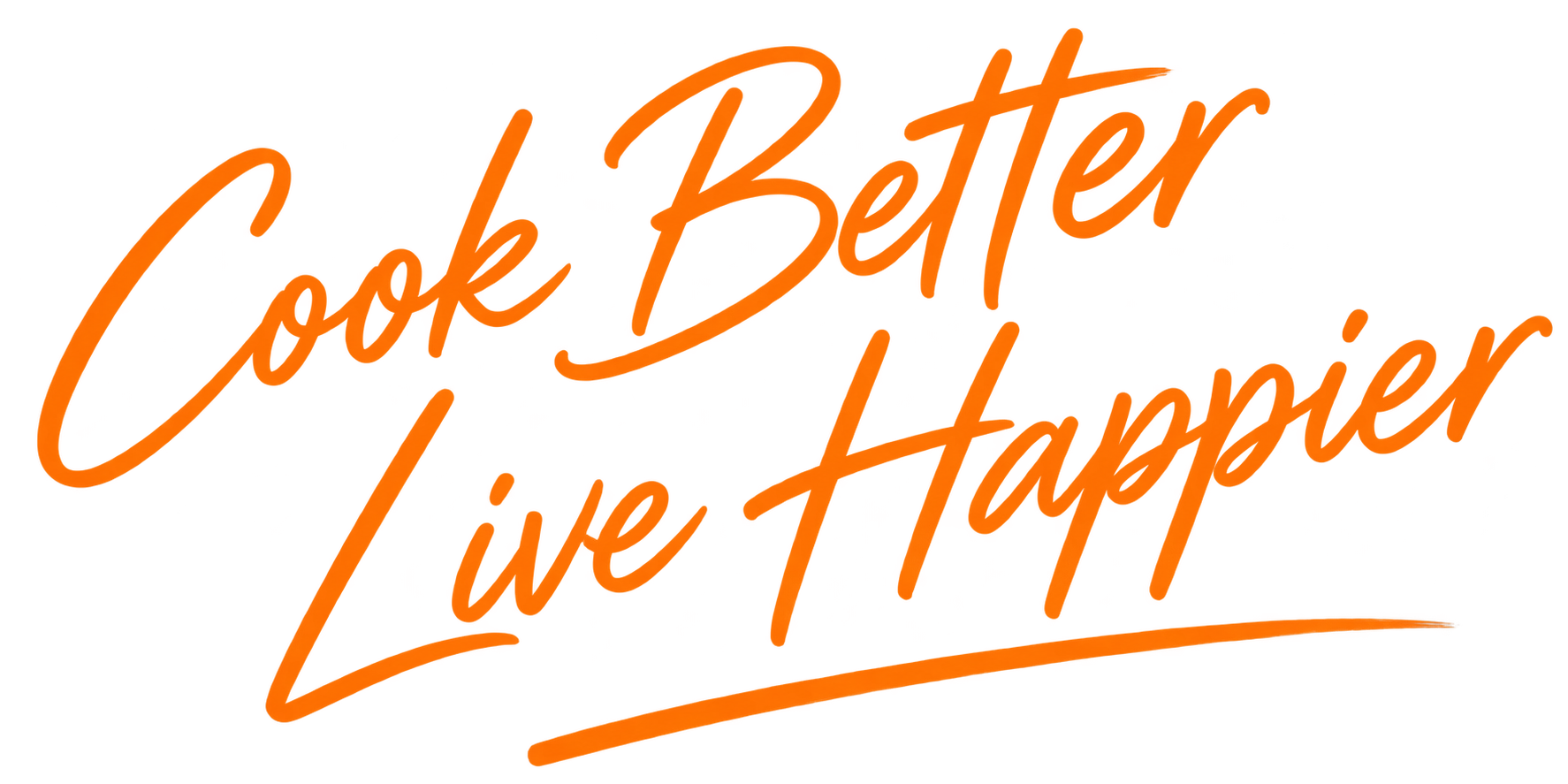 Cook Better Live Happier
